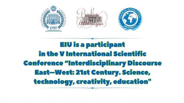 The V International Scientific Conference “Interdisciplinary discourse East–West: XXI century. Science, technology, creativity, education”