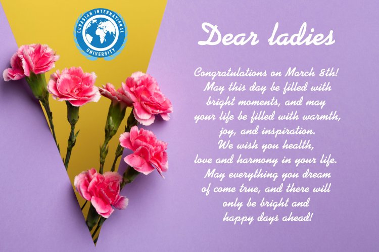 Dear ladies, Congratulations on March 8th!